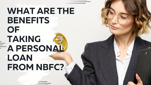 Learn Benefits Of Taking NBFCs personal loans In India