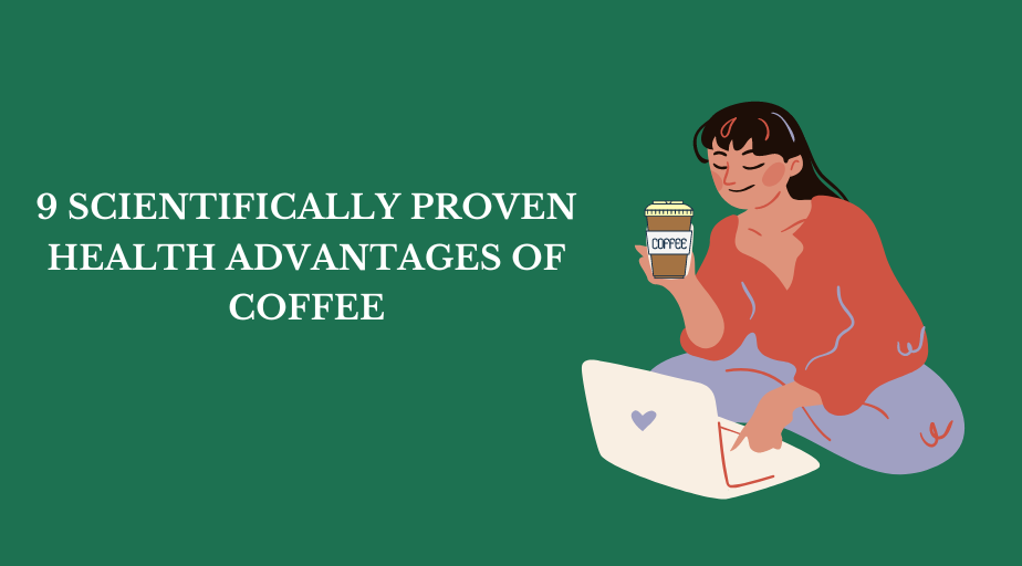 9 Scientifically Proven Health Advantages of Coffee